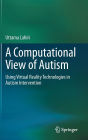 A Computational View of Autism: Using Virtual Reality Technologies in Autism Intervention