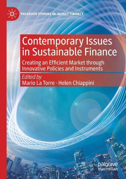 Contemporary Issues in Sustainable Finance: Creating an Efficient Market through Innovative Policies and Instruments