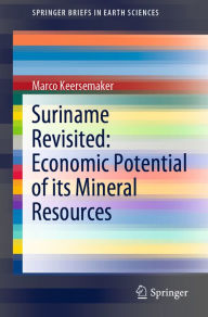 Title: Suriname Revisited: Economic Potential of its Mineral Resources, Author: Marco Keersemaker