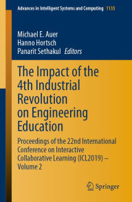 Title: The Impact of the 4th Industrial Revolution on Engineering Education: Proceedings of the 22nd International Conference on Interactive Collaborative Learning (ICL2019) - Volume 2, Author: Michael E. Auer