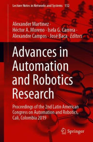 Title: Advances in Automation and Robotics Research: Proceedings of the 2nd Latin American Congress on Automation and Robotics, Cali, Colombia 2019, Author: Alexïnder Martïnez