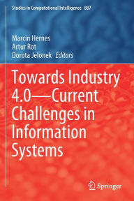 Title: Towards Industry 4.0 - Current Challenges in Information Systems, Author: Marcin Hernes