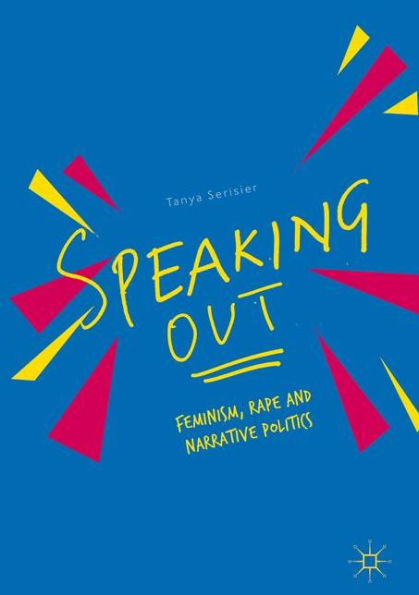 Speaking Out: Feminism, Rape and Narrative Politics