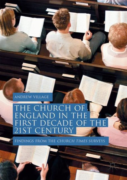 The Church of England in the First Decade of the 21st Century: Findings from the Church Times Surveys