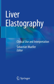 Title: Liver Elastography: Clinical Use and Interpretation, Author: Sebastian Mueller