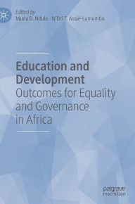 Title: Education and Development: Outcomes for Equality and Governance in Africa, Author: Muna B. Ndulo
