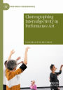Choreographing Intersubjectivity in Performance Art