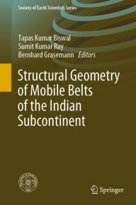Title: Structuralï¿½Geometryï¿½ofï¿½Mobileï¿½Beltsï¿½ofï¿½the Indianï¿½Subcontinent, Author: TapasïKumar Biswal