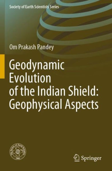 Geodynamic Evolution of the Indian Shield: Geophysical Aspects