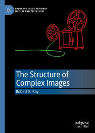 Title: The Structure of Complex Images, Author: Robert B. Ray