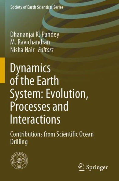 Dynamics of the Earth System: Evolution, Processes and Interactions: Contributions from Scientific Ocean Drilling