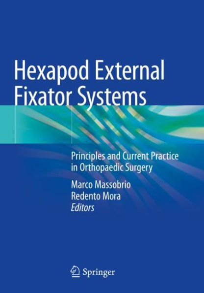 Hexapod External Fixator Systems: Principles and Current Practice in Orthopaedic Surgery