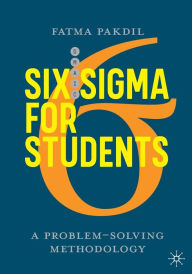 Title: Six Sigma for Students: A Problem-Solving Methodology, Author: Fatma Pakdil