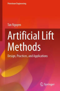 Title: Artificial Lift Methods: Design, Practices, and Applications, Author: Tan Nguyen
