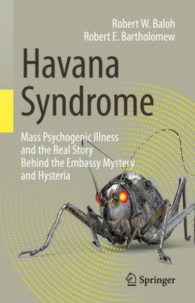 Havana Syndrome: Mass Psychogenic Illness and the Real Story Behind Embassy Mystery Hysteria