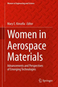 Title: Women in Aerospace Materials: Advancements and Perspectives of Emerging Technologies, Author: Mary E. Kinsella
