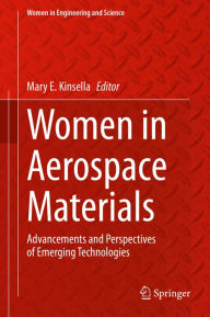 Title: Women in Aerospace Materials: Advancements and Perspectives of Emerging Technologies, Author: Mary E. Kinsella
