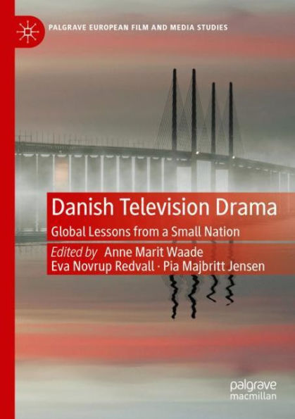 Danish Television Drama: Global Lessons from a Small Nation