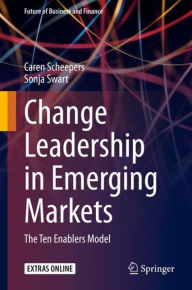 Title: Change Leadership in Emerging Markets: The Ten Enablers Model, Author: Caren Brenda Scheepers