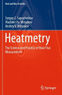 Heatmetry: The Science and Practice of Heat Flux Measurement