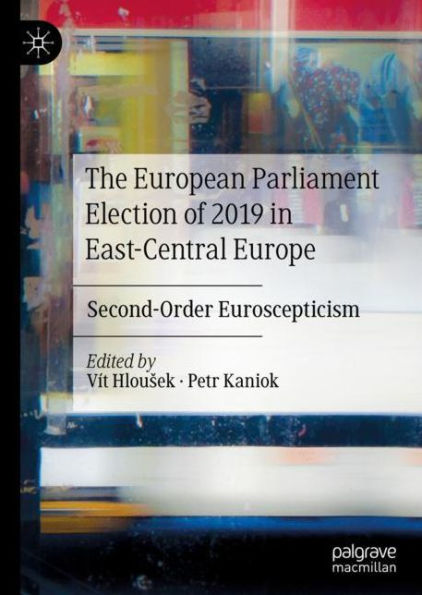 The European Parliament Election of 2019 in East-Central Europe: Second-Order Euroscepticism