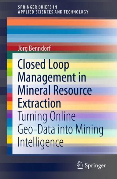 Closed Loop Management in Mineral Resource Extraction: Turning Online Geo-Data into Mining Intelligence