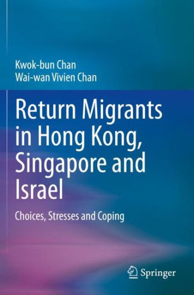 Return Migrants in Hong Kong, Singapore and Israel: Choices, Stresses and Coping