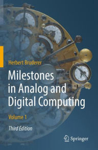 Title: Milestones in Analog and Digital Computing, Author: Herbert Bruderer