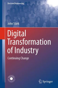 Title: Digital Transformation of Industry: Continuing Change, Author: John Stark