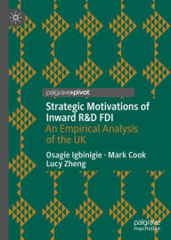 Title: Strategic Motivations of Inward R&D FDI: An Empirical Analysis of the UK, Author: Osagie Igbinigie