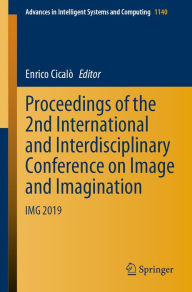 Title: Proceedings of the 2nd International and Interdisciplinary Conference on Image and Imagination: IMG 2019, Author: Enrico Cicalï