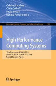 Title: High Performance Computing Systems: 19th Symposium, WSCAD 2018, Sï¿½o Paulo, Brazil, October 1-3, 2018, Revised Selected Papers, Author: Calebe Bianchini