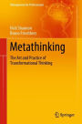 Metathinking: The Art and Practice of Transformational Thinking
