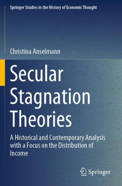 Secular Stagnation Theories: A Historical and Contemporary Analysis with a Focus on the Distribution of Income