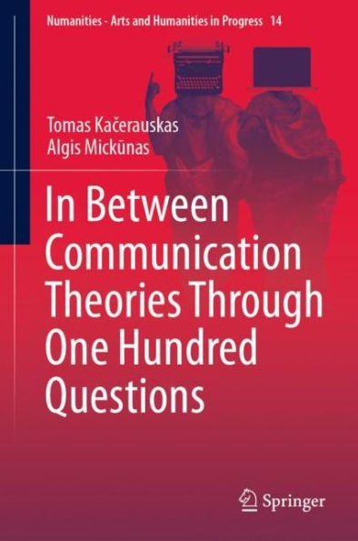 In Between Communication Theories Through One Hundred Questions