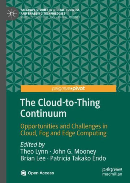 The Cloud-to-Thing Continuum: Opportunities and Challenges in Cloud, Fog and Edge Computing