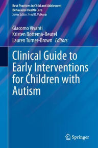 Title: Clinical Guide to Early Interventions for Children with Autism, Author: Giacomo Vivanti