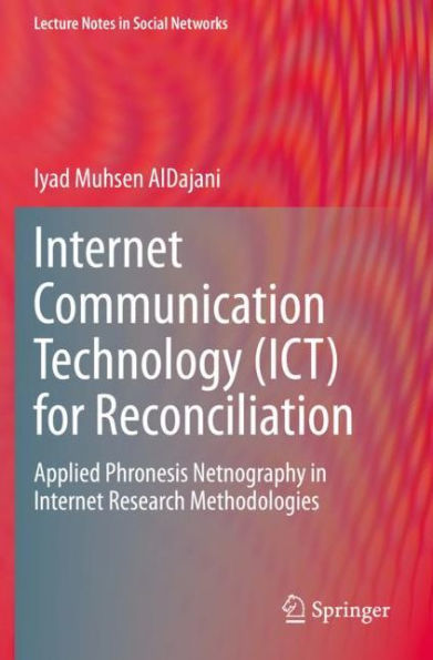 Internet Communication Technology (ICT) for Reconciliation: Applied Phronesis Netnography in Internet Research Methodologies