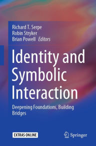 Title: Identity and Symbolic Interaction: Deepening Foundations, Building Bridges, Author: Richard T. Serpe