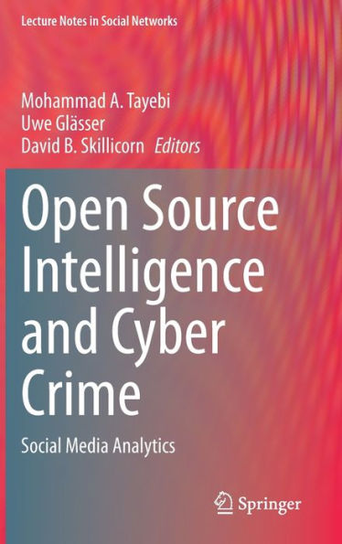 Open Source Intelligence and Cyber Crime: Social Media Analytics