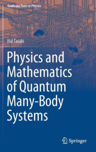 Title: Physics and Mathematics of Quantum Many-Body Systems, Author: Hal Tasaki