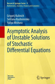 Title: Asymptotic Analysis of Unstable Solutions of Stochastic Differential Equations, Author: Grigorij Kulinich