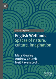 Title: English Wetlands: Spaces of nature, culture, imagination, Author: Mary Gearey