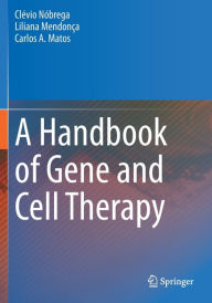 Title: A Handbook of Gene and Cell Therapy, Author: Clévio Nóbrega