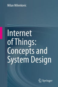 Internet of Things: Concepts and System Design