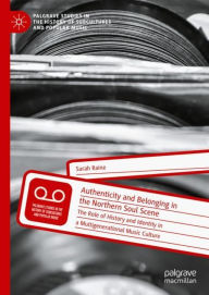 Title: Authenticity and Belonging in the Northern Soul Scene: The Role of History and Identity in a Multigenerational Music Culture, Author: Sarah Raine