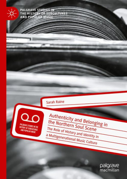Authenticity and Belonging in the Northern Soul Scene: The Role of History and Identity in a Multigenerational Music Culture