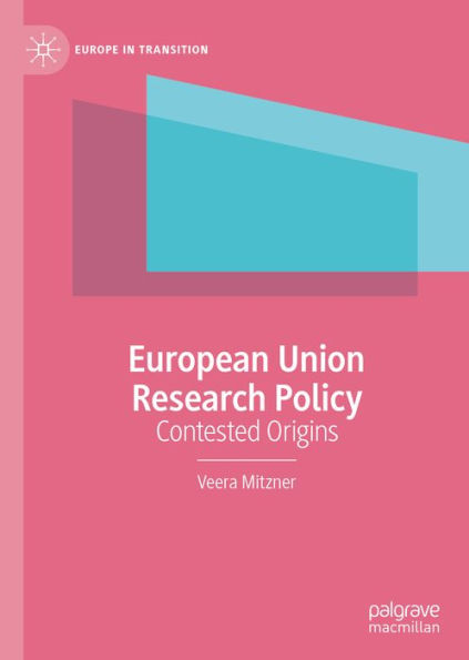 European Union Research Policy: Contested Origins