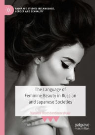 Title: The Language of Feminine Beauty in Russian and Japanese Societies, Author: Natalia Konstantinovskaia