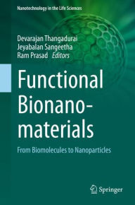 Title: Functional Bionanomaterials: From Biomolecules to Nanoparticles, Author: Devarajan Thangadurai